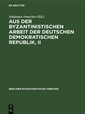 cover image of Aus der Byzantinistischen Arbeit der Deutschen Demokratischen Republik, II